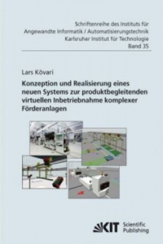 Könyv Konzeption und Realisierung eines neuen Systems zur produktbegleitenden virtuellen Inbetriebnahme komplexer Foerderanlagen Lars Kövari