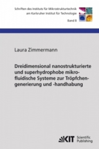 Könyv Dreidimensional nanostrukturierte und superhydrophobe mikrofluidische Systeme zur Troepfchengenerierung und -handhabung Laura Zimmermann