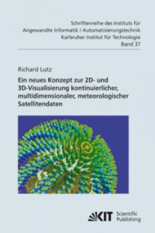 Книга Neues Konzept zur 2D- und 3D-Visualisierung kontinuierlicher, multidimensionaler, meteorologischer Satellitendaten Richard Lutz