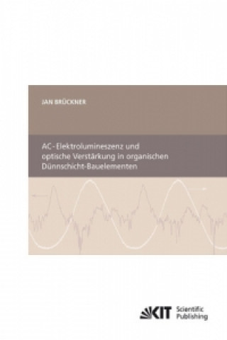 Kniha AC-Elektrolumineszenz und optische Verstarkung in organischen Dunnschicht-Bauelementen Jan Brückner