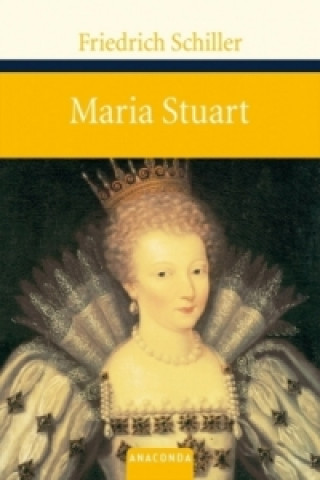 Kniha Maria Stuart Friedrich von Schiller