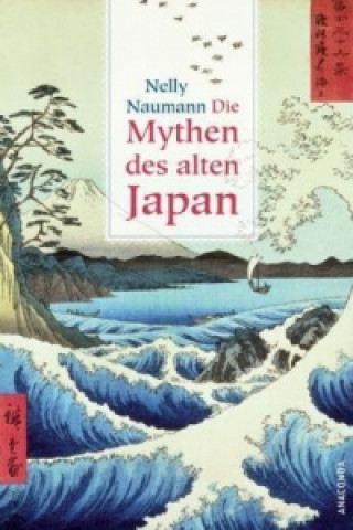 Könyv Die Mythen des alten Japan Nelly Naumann