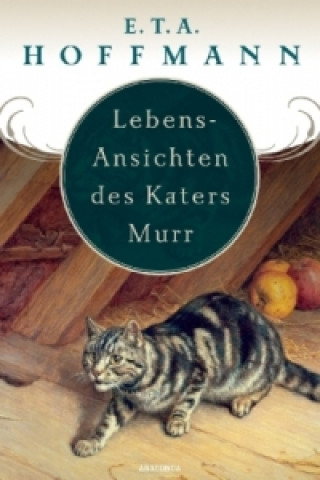 Kniha Lebens-Ansichten des Katers Murr E. T. A. Hoffmann