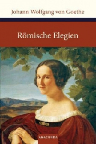 Kniha Römische Elegien und Venezianische Epigramme Johann W. von Goethe
