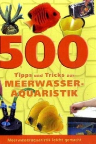 Kniha 500 Tipps und Tricks zur Meerwasser-Aquaristik Dave Garratt