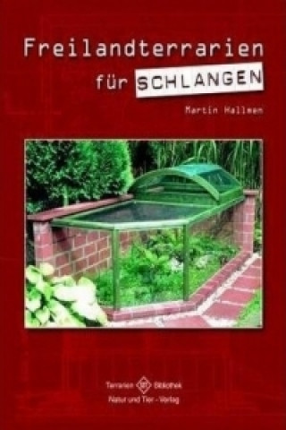 Книга Freilandterrarien für Schlangen Martin Hallmen