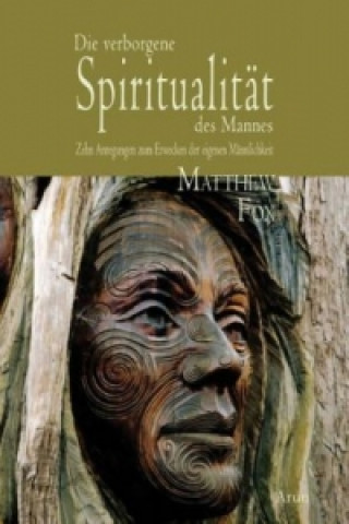 Knjiga Die verborgene Spiritualität des Mannes. Matthew Fox