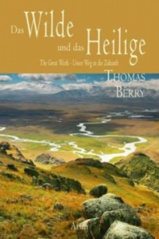 Książka Das Wilde und das Heilige Thomas Berry