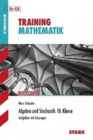Könyv Algebra und Stochastik 10. Klasse, für G8 Marc Schuster