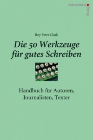 Kniha Die 50 Werkzeuge für gutes Schreiben Roy P. Clark