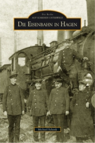 Kniha Die Eisenbahn in Hagen Michael Schenk