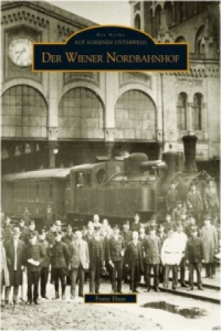 Kniha Der Wiener Nordbahnhof Franz Haas
