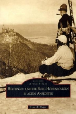 Книга Hechingen und die Burg Hohenzollern in alten Ansichten Uwe A. Oster