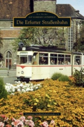 Kniha Die Erfurter Straßenbahn Volker Unruh