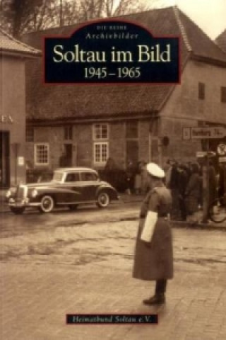 Könyv Soltau im Bild. 1945 bis 1965 NN Heimatbund Soltau