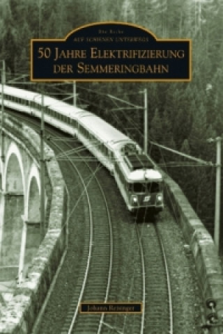 Könyv 50 Jahre Elektrifizierung der Semmeringbahn Johann Reisinger