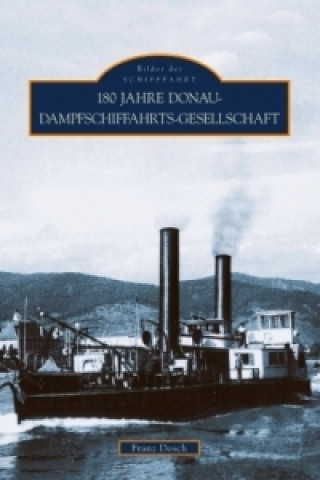 Könyv 180 Jahre Donau-Dampfschiffahrts-Gesellschaft Franz Dosch
