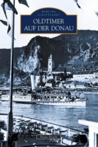 Kniha Oldtimer auf der Donau Franz Dosch