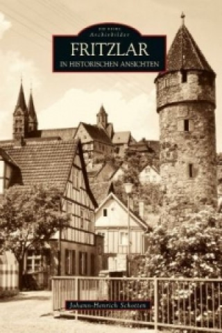 Könyv Fritzlar in historischen Ansichten Johann-Henrich Schotten