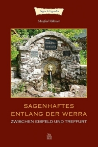 Könyv Sagenhaftes entlang der Werra Manfred Volkmar