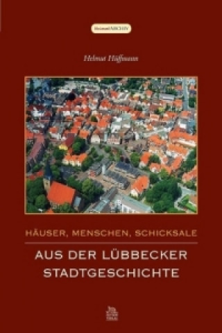 Könyv Häuser, Menschen, Schicksale. Aus der Lübbecker Stadtgeschichte Helmut Hüffmann