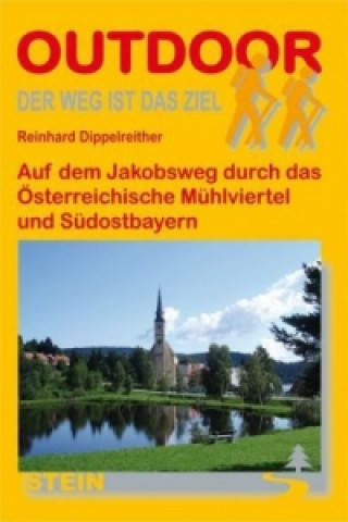 Carte Auf dem Jakobsweg durch Böhmen, das Österreichische Mühlviertel und Südostbayern nach Innsbruck Reinhard Dippelreither