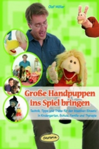 Kniha Große Handpuppen ins Spiel bringen Olaf Möller