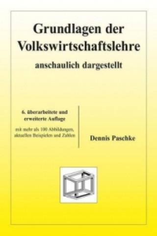 Könyv Grundlagen der Volkswirtschaftslehre - anschaulich dargestellt Dennis Paschke
