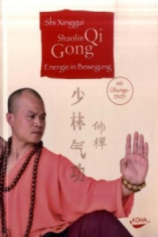 Könyv Shaolin Qi Gong. Energie in Bewegung (Gebundene Ausgabe) Shi Xinggui