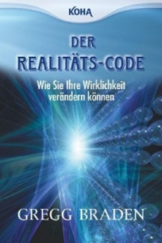 Kniha Der Realitäts-Code Gregg Braden