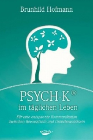 Kniha PSYCH-K im täglichen Leben Brunhild Hofmann