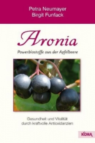 Książka Aronia - Powerbiostoffe aus der Apfelbeere Petra Neumayer