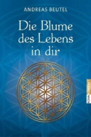 Knjiga Die Blume des Lebens in dir Andreas Beutel