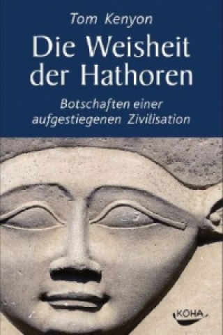 Kniha Die Weisheit der Hathoren Tom Kenyon