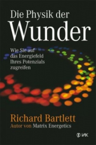 Könyv Die Physik der Wunder Richard Bartlett
