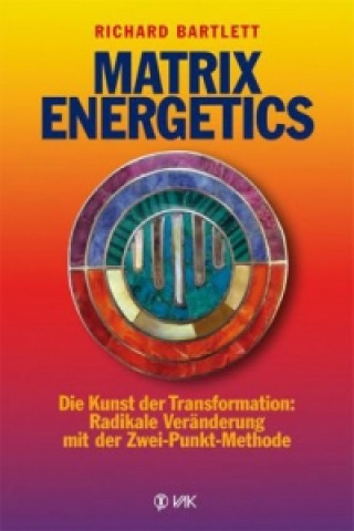 Kniha Matrix Energetics Richard Bartlett