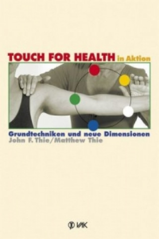 Kniha TOUCH FOR HEALTH in Aktion John F. Thie