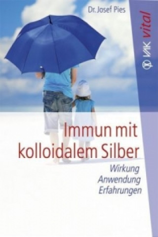 Kniha Immun mit kolloidalem Silber Josef Pies