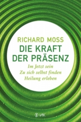 Könyv Die Kraft der Präsenz Richard Moss