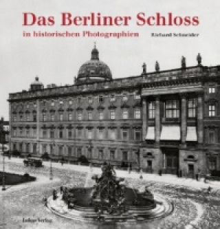 Könyv Das Berliner Schloss Richard Schneider