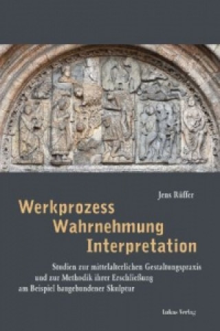 Kniha Werkprozess - Wahrnehmung - Interpretation Jens Rüffer