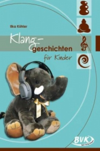 Kniha Klanggeschichten für Kinder Ilka Köhler