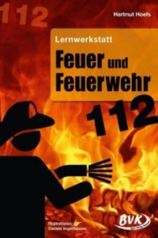 Könyv Lernwerkstatt Feuer und Feuerwehr Hartmut Hoefs