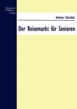 Kniha Reisemarkt fur Senioren Andreas Lilienthal