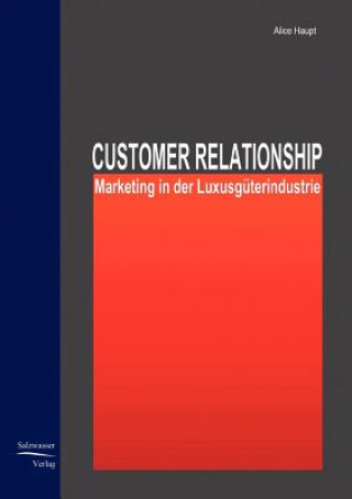 Kniha Customer Relationship Marketing in der Luxusguterindustrie Alice Haupt