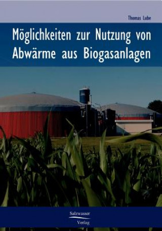 Könyv Moeglichkeiten zur Nutzung von Abwarme in Biogasanlagen Thomas Lube