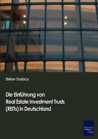 Książka Einfuhrung von Real Estate Investment Trusts (REITs) in Deutschland Stephan Dudacy