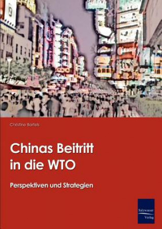 Könyv Chinas Beitritt in die WTO Christine Bartels