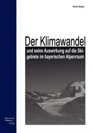 Carte Klimawandel und seine Auswirkung auf die Skigebiete im bayrischen Alpenraum Robert Steiger