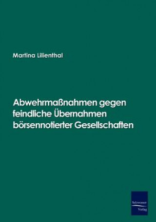 Könyv Abwehrmassnahmen gegen feindliche UEbernahmen boersennotierter Gesellschaften Martina Lilienthal